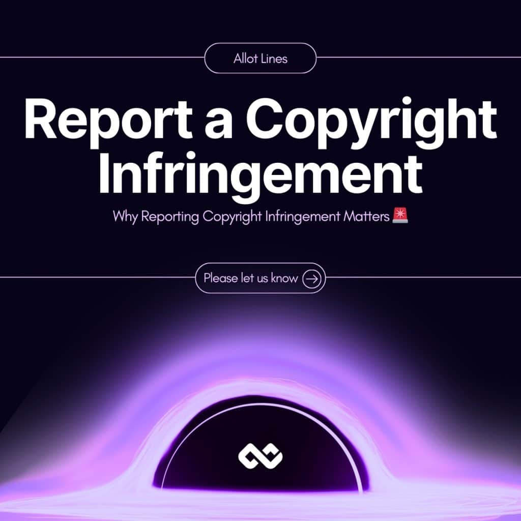 How to Report a Copyright Infringement with Allot Lines π΅βοΈ